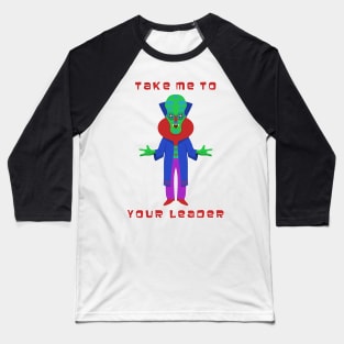 Take Me to Your Leader Baseball T-Shirt